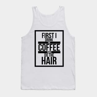 First I Drink the coffee... Tank Top